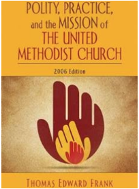 Polity, Practice and the Mission of the United Methodist Church